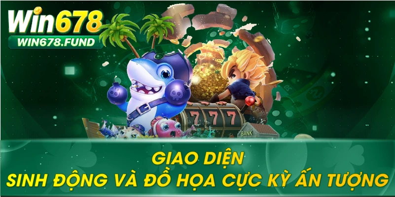 Giao diện sinh động và đồ họa cực kỳ ấn tượng