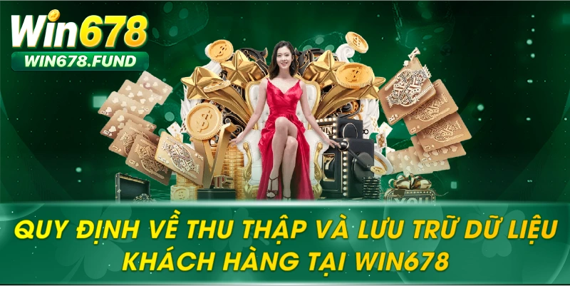 Quy định về thu nhập và lưu trữ dữ liệu khách hàng win678